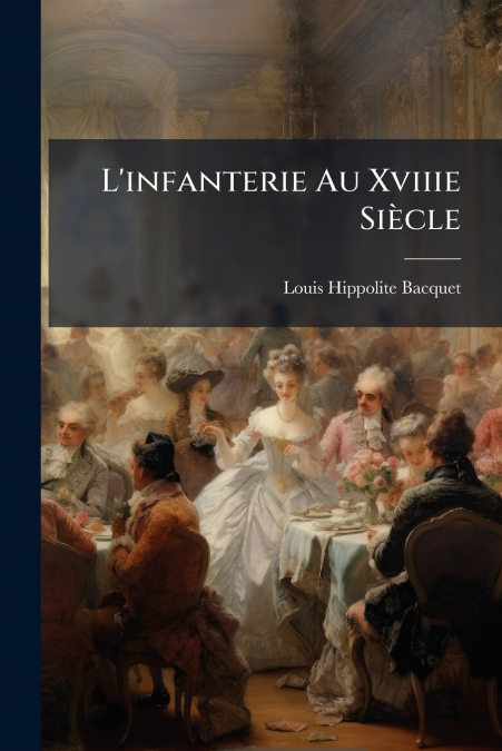 L’infanterie Au Xviiie Siècle