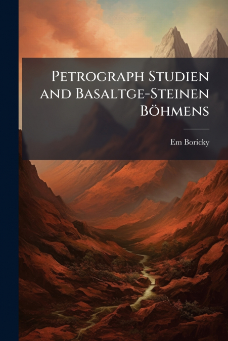 Petrograph Studien and Basaltge-Steinen Böhmens