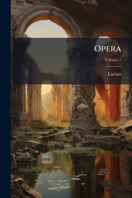 Opera; Volume 1