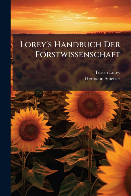 Lorey’s Handbuch Der Forstwissenschaft