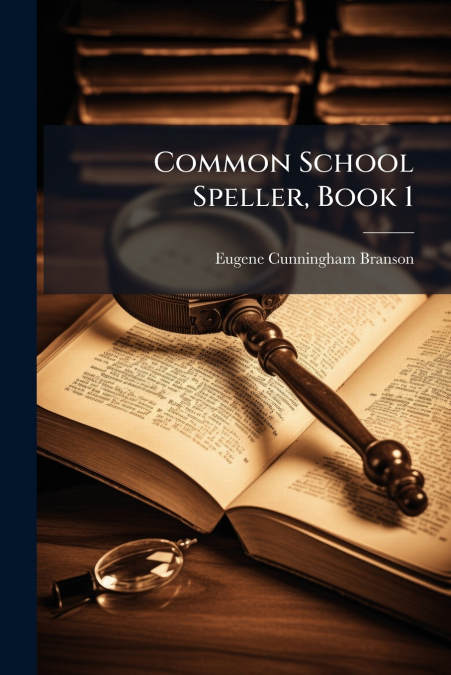 Common School Speller, Book 1