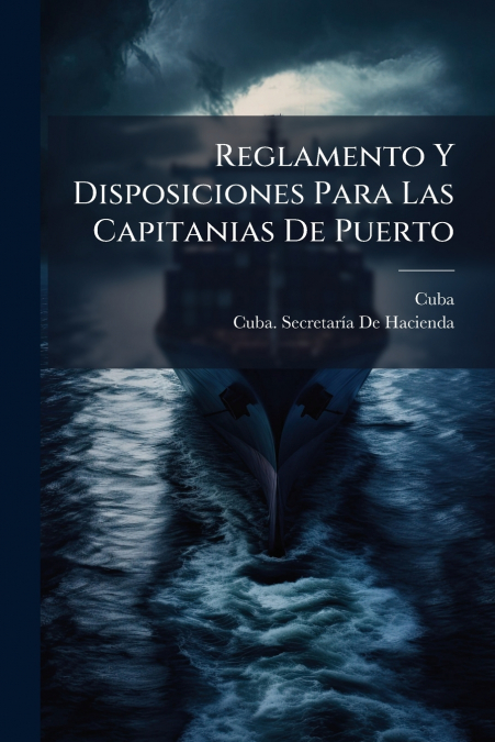 Reglamento Y Disposiciones Para Las Capitanias De Puerto