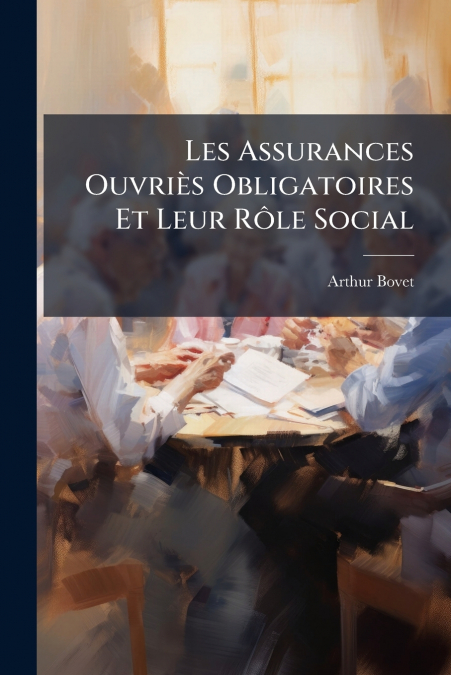 Les Assurances Ouvriès Obligatoires Et Leur Rôle Social