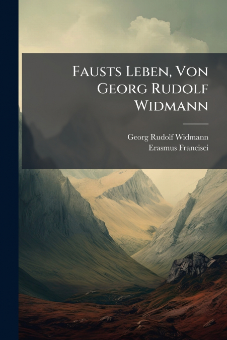 Fausts Leben, Von Georg Rudolf Widmann