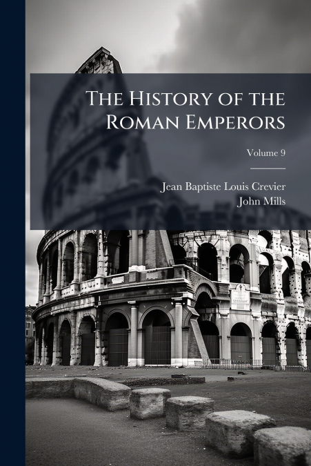 The History of the Roman Emperors; Volume 9