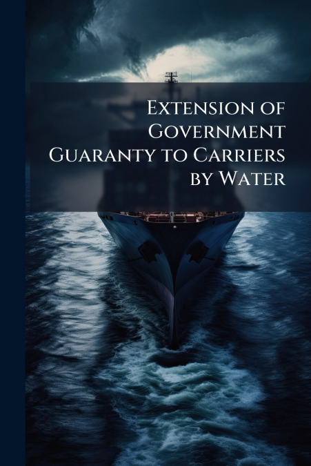 Extension of Government Guaranty to Carriers by Water