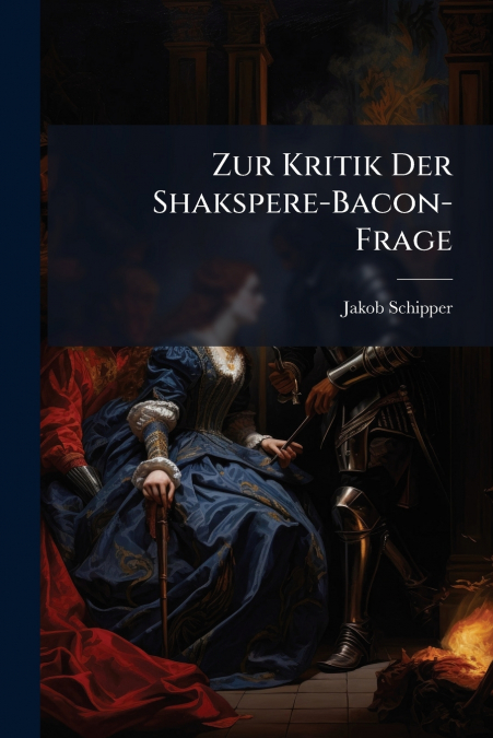 Zur Kritik Der Shakspere-Bacon-Frage