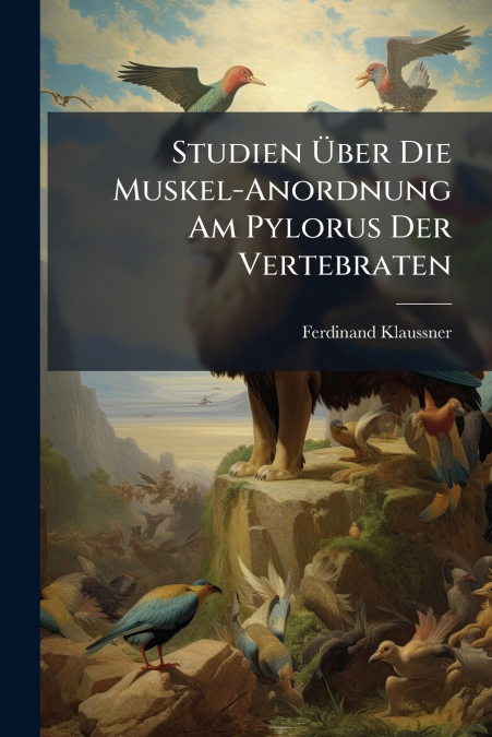 Studien Über Die Muskel-Anordnung Am Pylorus Der Vertebraten