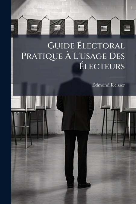 Guide Électoral Pratique À L’usage Des Électeurs