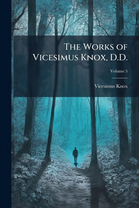 The Works of Vicesimus Knox, D.D.