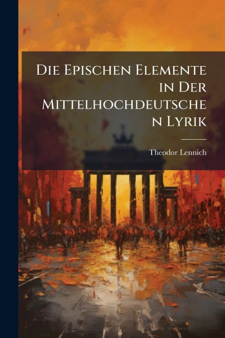 Die Epischen Elemente in Der Mittelhochdeutschen Lyrik