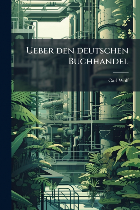 Ueber den deutschen Buchhandel