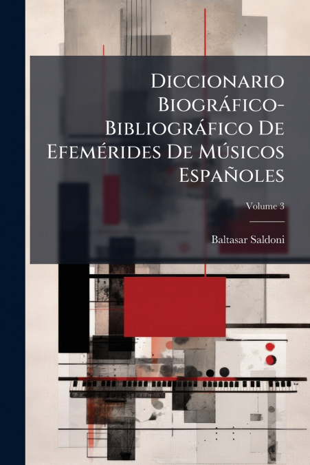 Diccionario Biográfico-Bibliográfico De Efemérides De Músicos Españoles; Volume 3