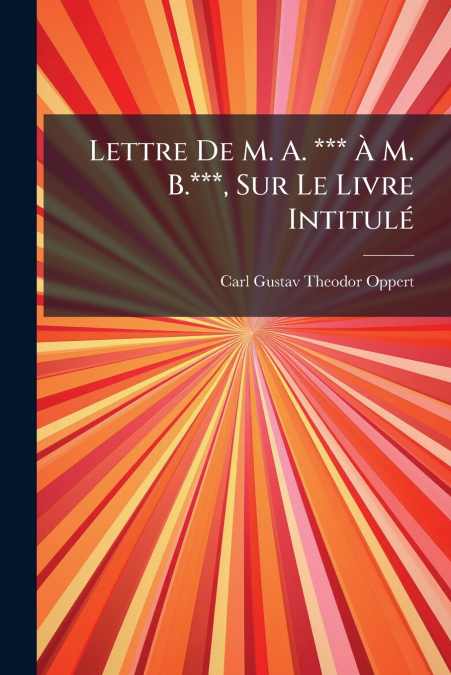 Lettre De M. A. *** À M. B.***, Sur Le Livre Intitulé