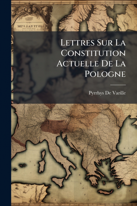 Lettres Sur La Constitution Actuelle De La Pologne