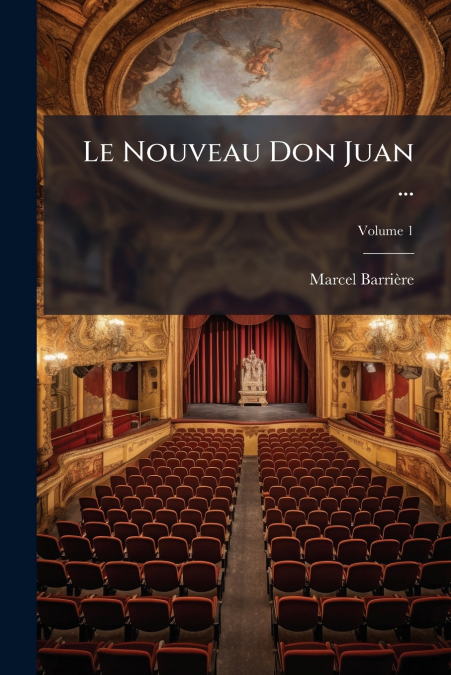 Le Nouveau Don Juan ...; Volume 1
