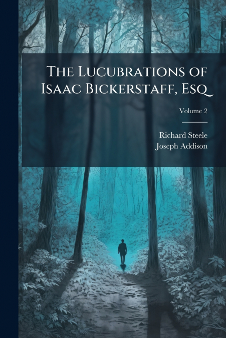 The Lucubrations of Isaac Bickerstaff, Esq; Volume 2