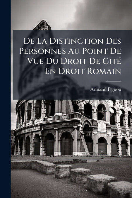 De La Distinction Des Personnes Au Point De Vue Du Droit De Cité En Droit Romain