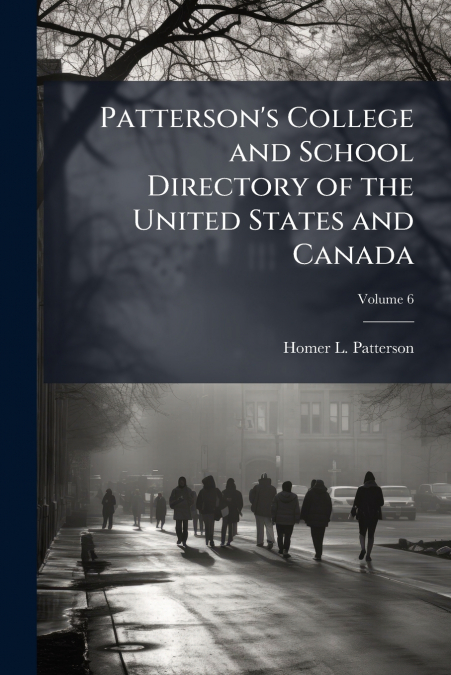 Patterson’s College and School Directory of the United States and Canada; Volume 6