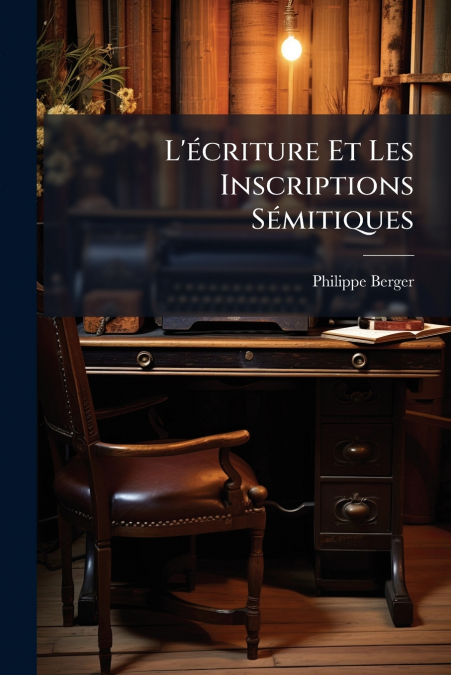 L’écriture Et Les Inscriptions Sémitiques