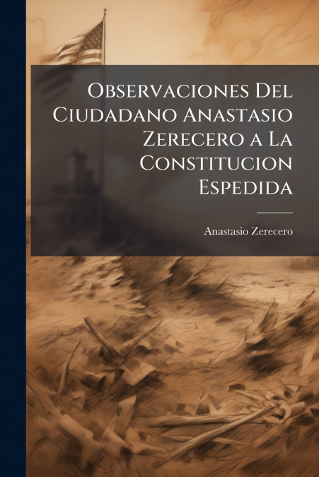 Observaciones Del Ciudadano Anastasio Zerecero a La Constitucion Espedida