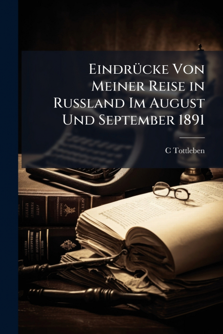 Eindrücke Von Meiner Reise in Russland Im August Und September 1891