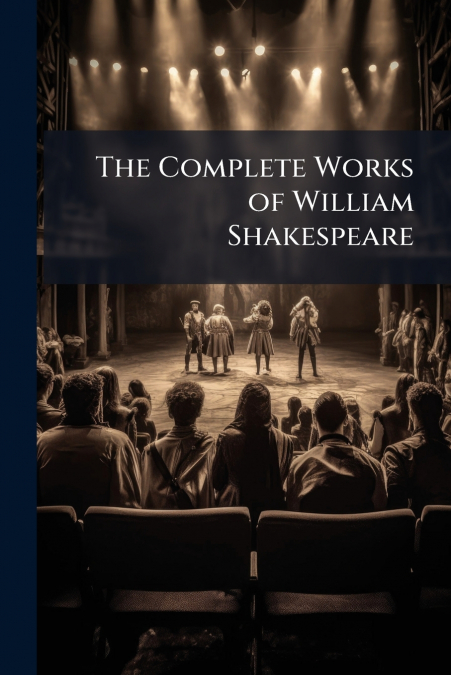 The Complete Works of William Shakespeare