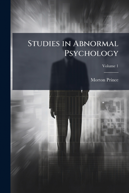 Studies in Abnormal Psychology; Volume 1