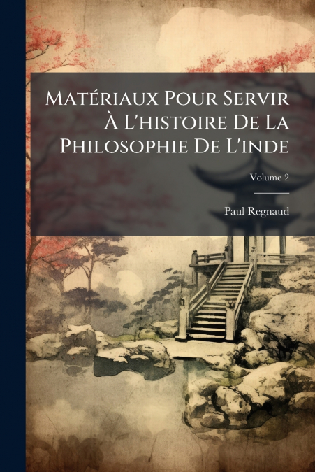 Matériaux Pour Servir À L’histoire De La Philosophie De L’inde; Volume 2