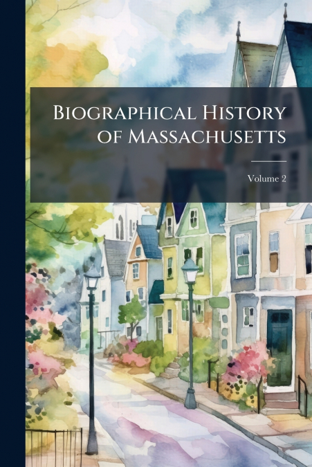 Biographical History of Massachusetts