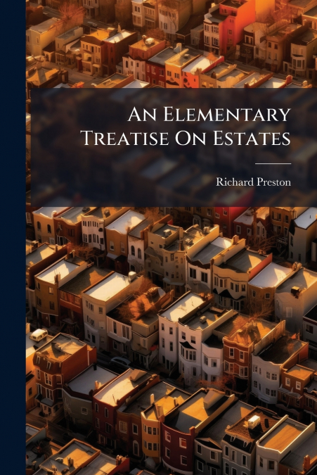 An Elementary Treatise On Estates