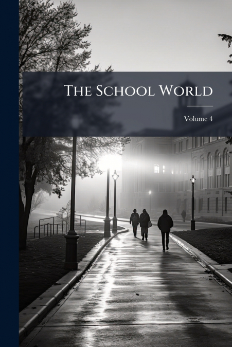 The School World; Volume 4