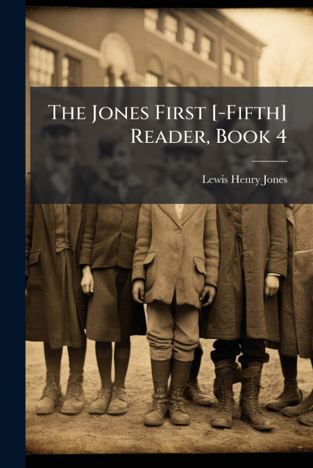 The Jones First [-Fifth] Reader, Book 4