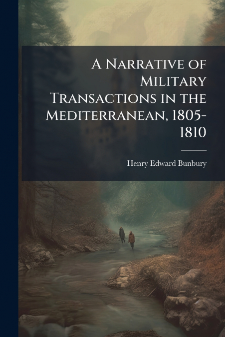 A Narrative of Military Transactions in the Mediterranean, 1805-1810