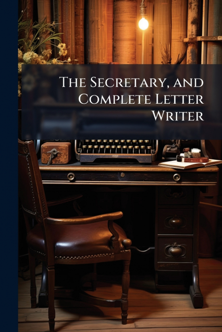 The Secretary, and Complete Letter Writer