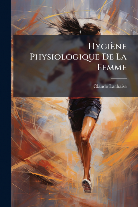 Hygiène Physiologique De La Femme