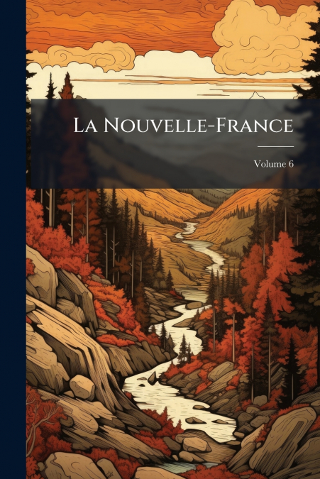 La Nouvelle-France; Volume 6