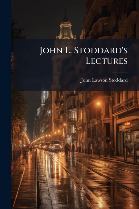 John L. Stoddard’s Lectures