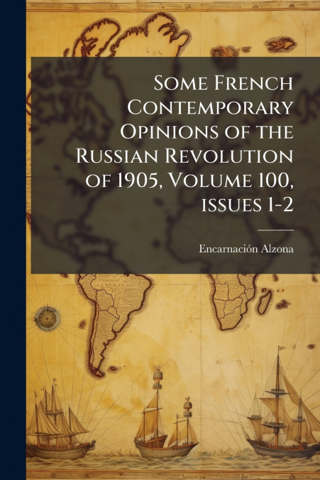 Some French Contemporary Opinions of the Russian Revolution of 1905, Volume 100, issues 1-2