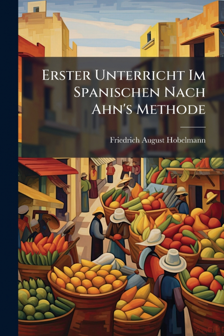 Erster Unterricht Im Spanischen Nach Ahn’s Methode