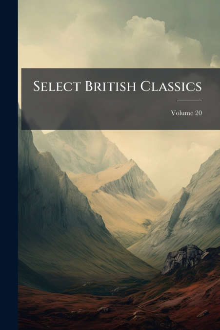 Select British Classics; Volume 20