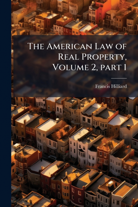 The American Law of Real Property, Volume 2, part 1