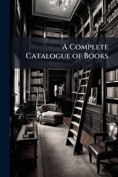 A Complete Catalogue of Books