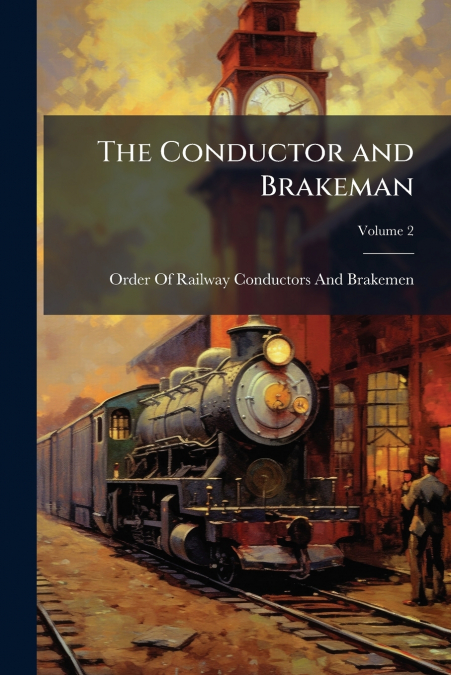 The Conductor and Brakeman; Volume 2