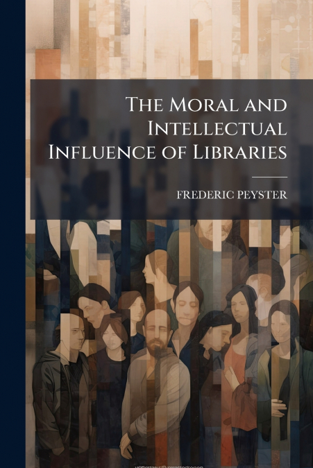 The Moral and Intellectual Influence of Libraries