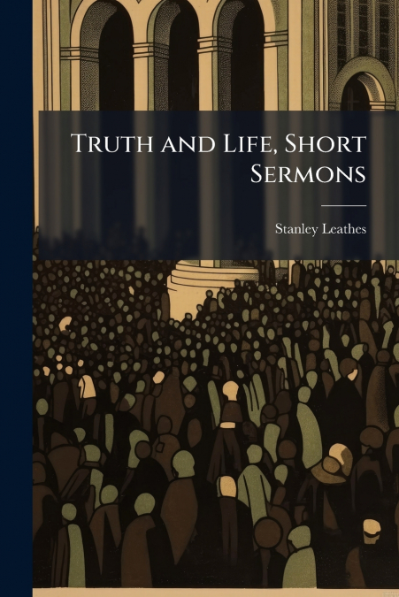 Truth and Life, Short Sermons