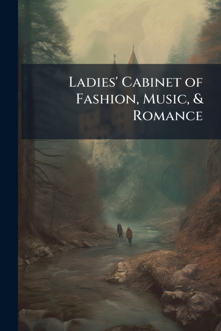 Ladies’ Cabinet of Fashion, Music, & Romance