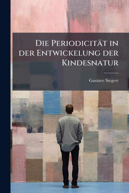 Die Periodicität in der Entwickelung der Kindesnatur