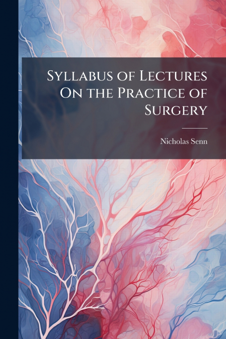 Syllabus of Lectures On the Practice of Surgery