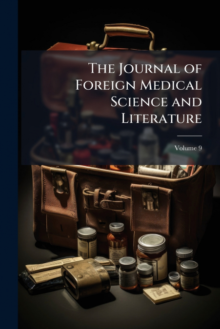 The Journal of Foreign Medical Science and Literature; Volume 9
